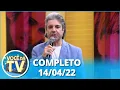 Download Lagu Você na TV (14/04/22) | Completo: Filha procura por pai, marido trai esposa com sogra