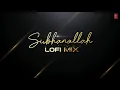 Subhanallah (LoFi Mix) KEDROCK & SD Style | Yeh Jawaani Hai Deewani | Pritam | Ranbir K, Deepika P