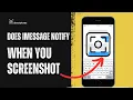Does iMessage notify when you screenshot