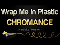 Download Lagu CHROMANCE - Wrap Me In Plastic (Karaoke Version)