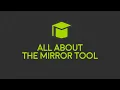 All About the Mirror Tool