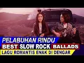 Lagu PELABUHAN RINDU - Lagu Slow Rock Paling Enak Didengar Saat Santai Official Video Klip Musik