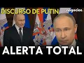 DISCURSO HISTÓRICO DE PUTIN: Advierte de gran guerra, \