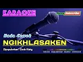 Download Lagu NGIKHLASAKEN (Nada Cowok) -Dede Risty- KARAOKE