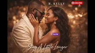 r kelly stay a little longer romantic r u0026b love song late night vibe 