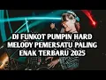Download Lagu DJ FUNKOT PUMPIN HARD MELODY PEMERSATU PALING ENAK TERBARU 2025 | DJ FUNKOT PUMPIN HARD