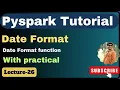 26 date format function in Pyspark pyspark tutorial