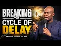 Breaking the Cycle of Delay Understanding The Laws of Divine Advancement Apostle Joshua Selman