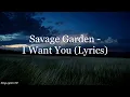 Savage Garden - I Want You (Lyrics HD)