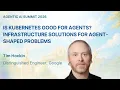 Tim Hockin - Is Kubernetes Good for Agents Infrastructure Solutions for Agent Shaped Problems