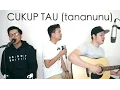 CUKUP TAU (tananunu) - Rizky Febian (LIVE Cover) Ajay | Ian | Oskar