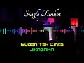 SUDAH TAK CINTA IKAZAMA SINGLE FUNKOT