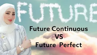 Future Continuous V S Future Perfect المستقبل المستمر والمستقبل التام 