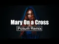 Lagu Ghost - Mary On A Cross | Polium Remix (with Lyrics)