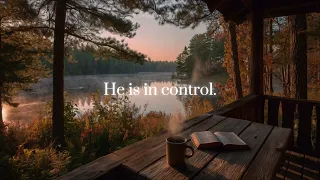 He Is In Control Trust Him 