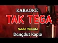 tak tega karaoke nada wanita / dangdut koplo