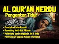 Download Lagu Bacaan Al Quran Pengantar Tidur Surat Al Mulk, Al Kahfi, Ar Rahman Penenang Hati dan Pikiran Cemas