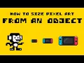 Creating Pixel Art from an Object Sizing Tips