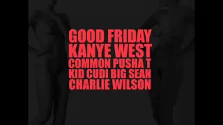 Download G.O.O.D Friday - Kanye West Big Sean Kid Cudi Charlie wilson MP3