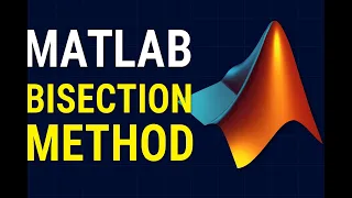MATLAB Tutorial How to Code the Bisection Method for Root Finding