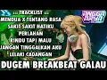 DJ MENDUA X TENTANG RASA BREAKBEAT GALAU TERBARU FULL BASS 2025