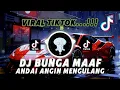 DJ BUNGA MAAF - ANDAI ANGIN MENGULANG SEBUAH MASA YANG TELAH USANG BREAKBEAT REMIX VIRAL TIKTOK