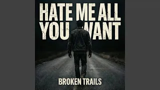hate me all you want