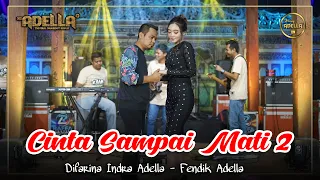 Download CINTA SAMPAI MATI 2 - Difarina Indra Adella ft Fendik Adella - OM ADELLA MP3