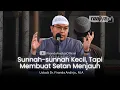Download Lagu SUNNAH KECIL YANG BIKIN SETAN MENJAUH - Ustadz Dr. Firanda Andirja, M.A