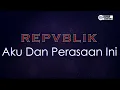 Download Lagu Repvblik - Aku Dan Perasaan Ini ( Karaoke Version ) || Original Key