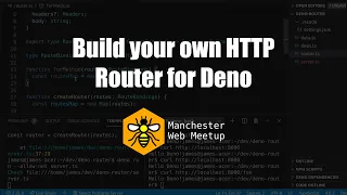 Build your own HTTP Router for Deno - James Wright Manchester Web Meetup