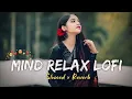 Download Lagu 🥰 NEW MIND RELAXING LOFI SONGS 🥀 || 🤩 HINDI LOFI MASHUP || ✨ SLOW +REVERB 💔