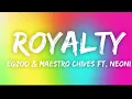 Egzod & Maestro Chives - Royalty (Lyrics) ft. Neoni | Epic Motivation Song