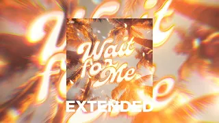 wait for me extended