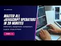 Master All JavaScript Operators in 20 Minutes Arithmetic Comparison Logical More