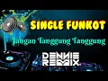 Lagu Jangan Tanggung Tanggung [ Thomas Arya ] • Dennie Rmx • Single Funkot