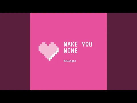 Download MP3 Make You Mine