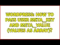 Wordpress How to pass user meta - key and meta