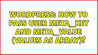 Wordpress How to pass user meta - key and meta