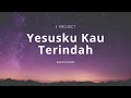Download Lagu Yesusku Kau Terindah | Symphony Worship | Karaoke | Minus one | HQ Audio | Chords | Lyrics