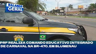 Operação carnaval: PRF realiza comando educativo integrado de carnaval na BR-470, em Blumenau