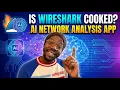 Is Wireshark Cooked AI Network Analysis App