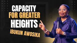 - CAPACITY FOR GREATER HEIGHTS Ibukun Awosika