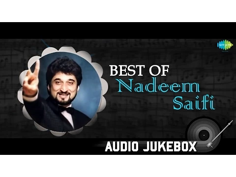 Download MP3 Best of Nadeem Saifi | HD Songs Jukebox