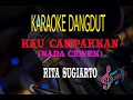 Download Lagu Karaoke Kau Campakkan Nada Cewek - Rita Sugiarto (Karaoke Dangdut Tanpa Vocal)
