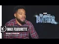 Black Panther IMAX Featurette 2018 -