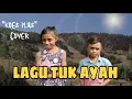 Download Lagu LAGU TUK AYAH || LAGU KENANGAN BIKIN MALELE || NOSTALGIA || COVER