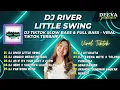 Download Lagu DJ RIVER LITTLE SWING | DJ BREAKBEAT RIVER LITTLE SWING NIGHT ALONE PROJECT DJ VIRAL TIK TOK 2023 !