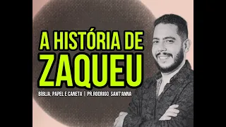 A HISTÓRIA DE ZAQUEU | BÍBLIA, PAPEL E CANETA | PR RODRIGO SANT'ANNA parte 1