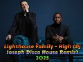 Lighthouse Family - High (Dj Joseph Disco House Remix) 2025